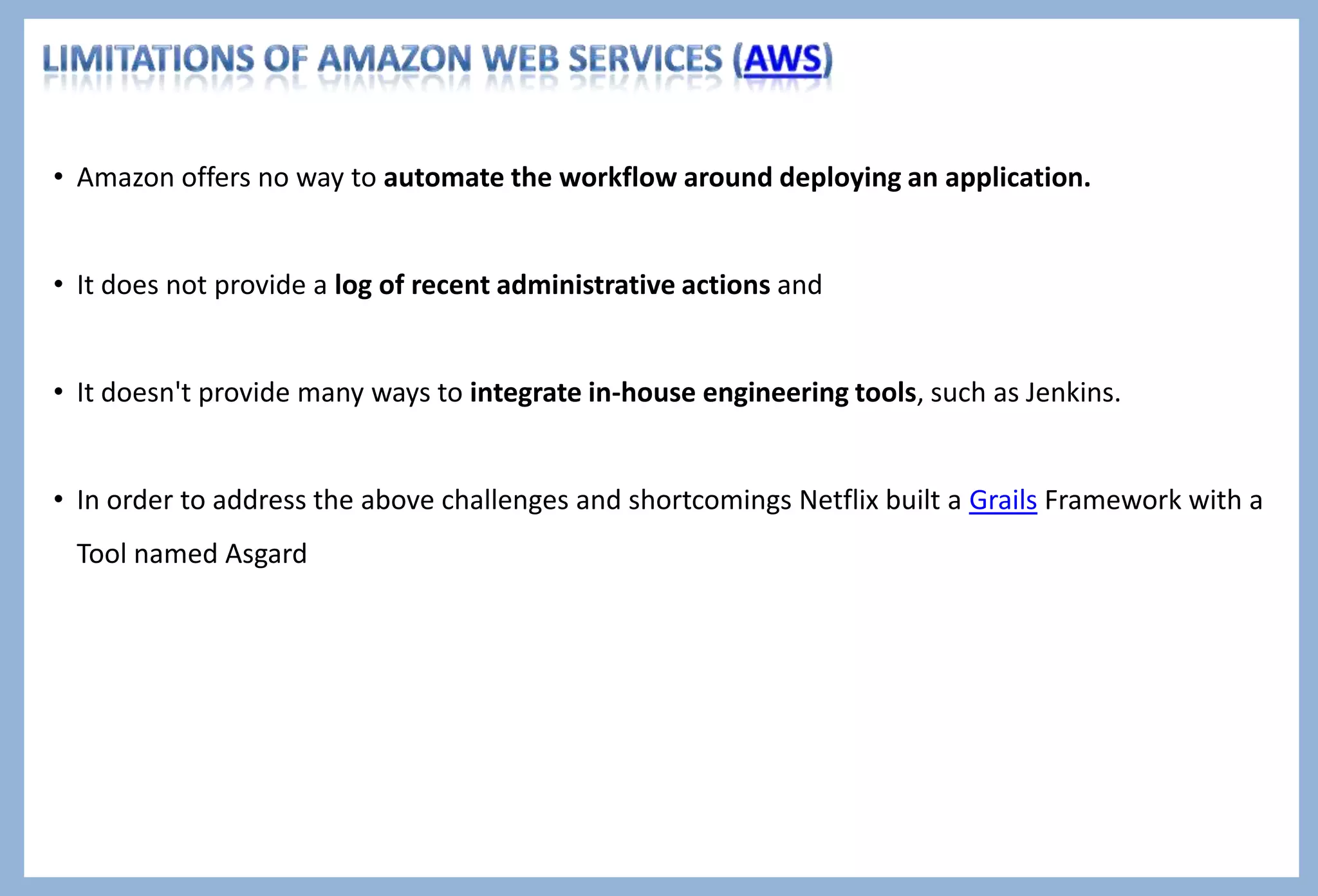 Author : Pritiman Panda Intro to Asgard
 We all must have heard about Netflix as one of the biggest Movie/TV Shows streaming site. But to
add on, it is also a game changer in the Technology front when it comes to experimenting and
advocating Open Source Products for Cloud based development and platforms.
 Lot of Innovation and thoughts come over from Netflix. Some companies take it up as a reference
model for their Architecture design, implementations and other cloud offerings
 Watch-out for latest happening at Netflix Tech Front - http://techblog.netflix.com/
Introduction
 