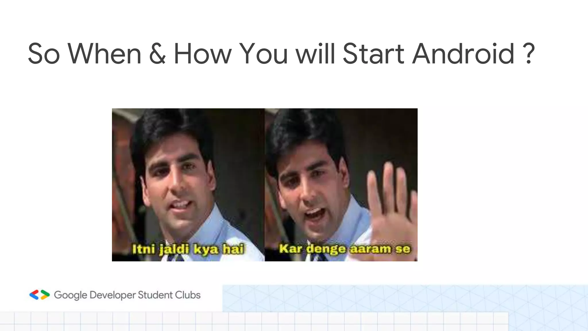 So When & How You will Start Android ? 