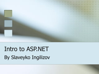 Intro to ASP.NET By Slaveyko Ingilizov 