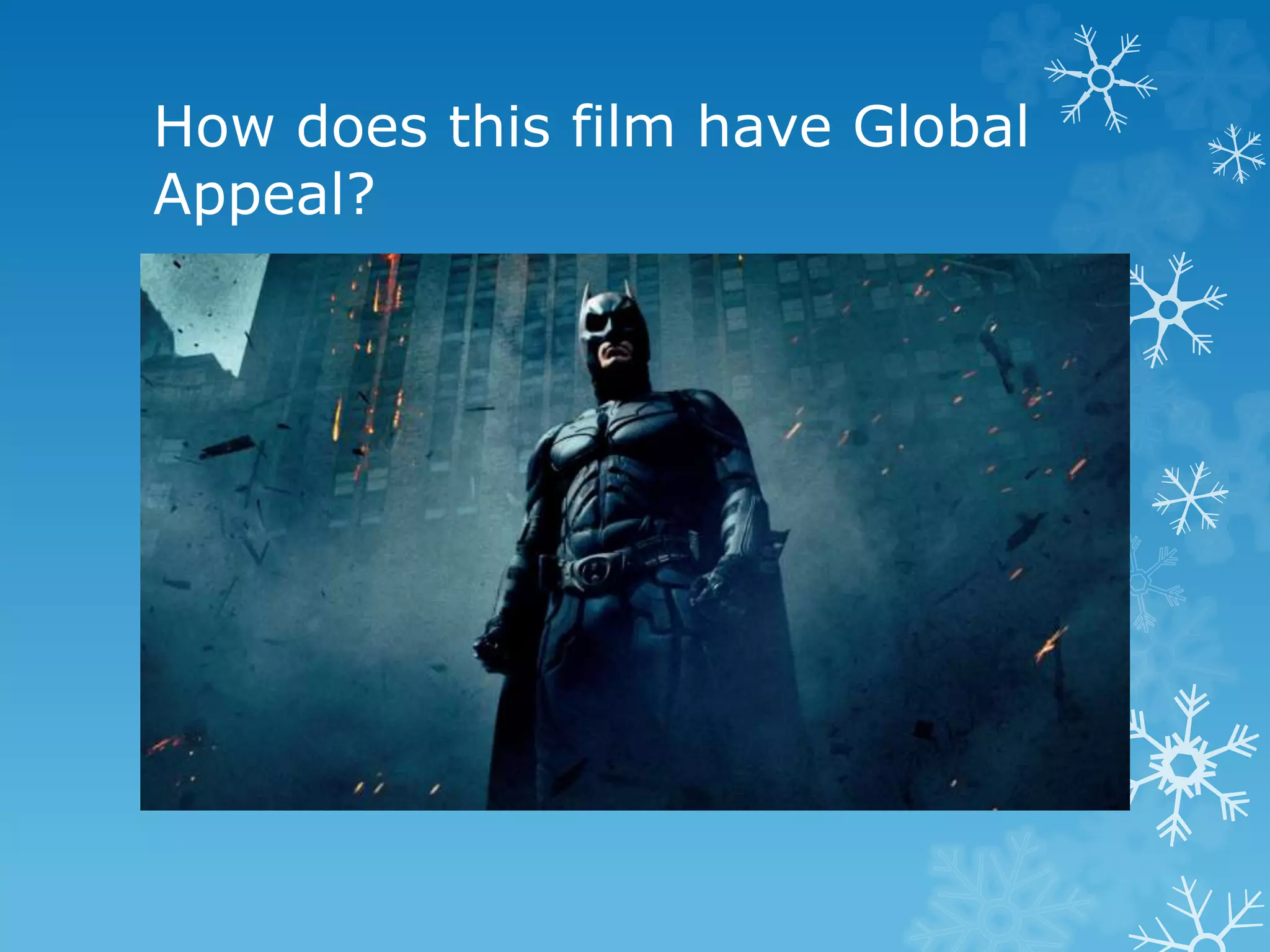 How does this film have Global
Appeal?
 