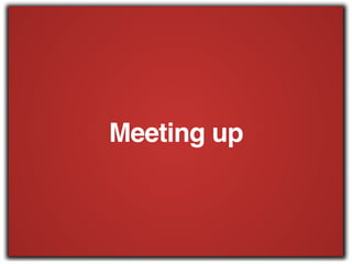 Meeting up
 