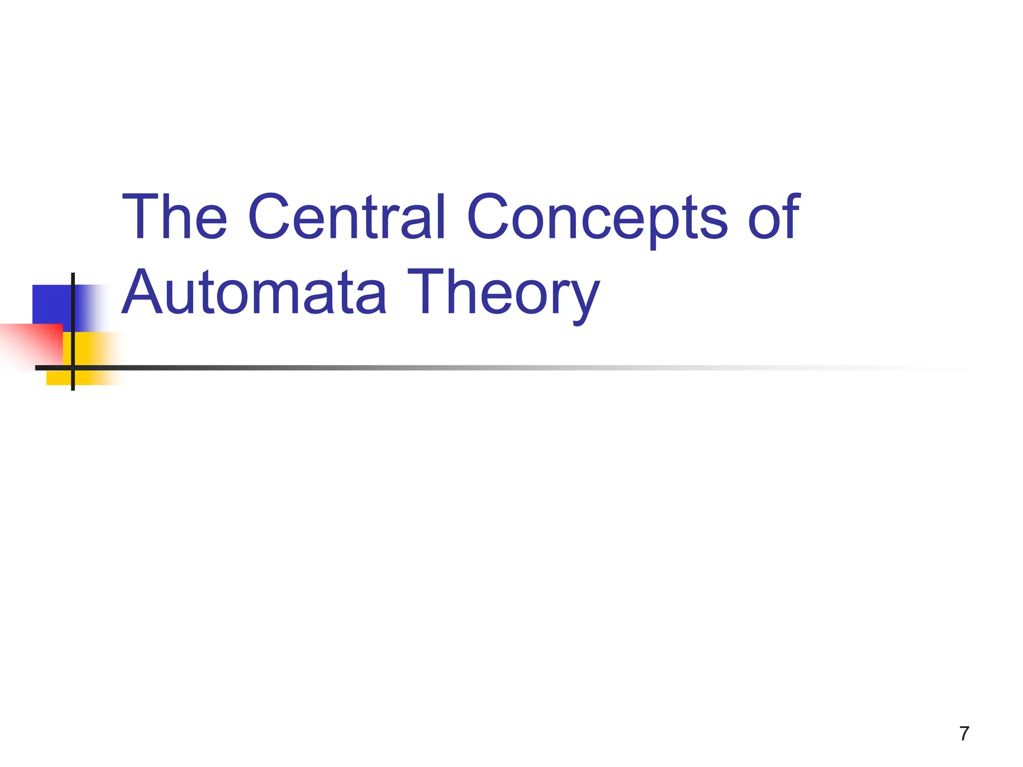 7 The Central Concepts of Automata Theory 