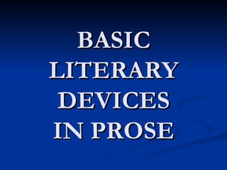 BASIC LITERARY DEVICES IN PROSE 