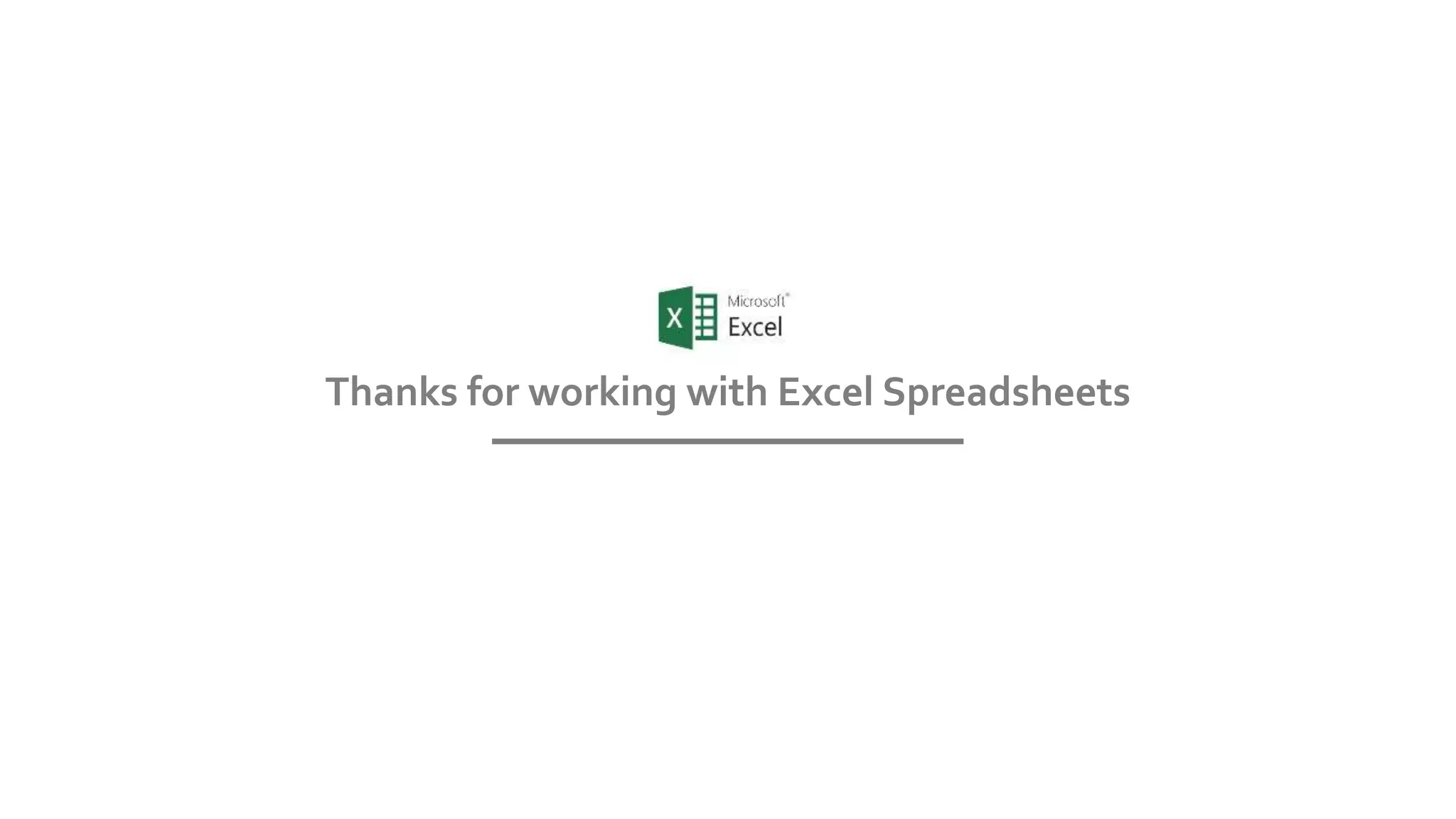 Thanks for working with Excel Spreadsheets
 