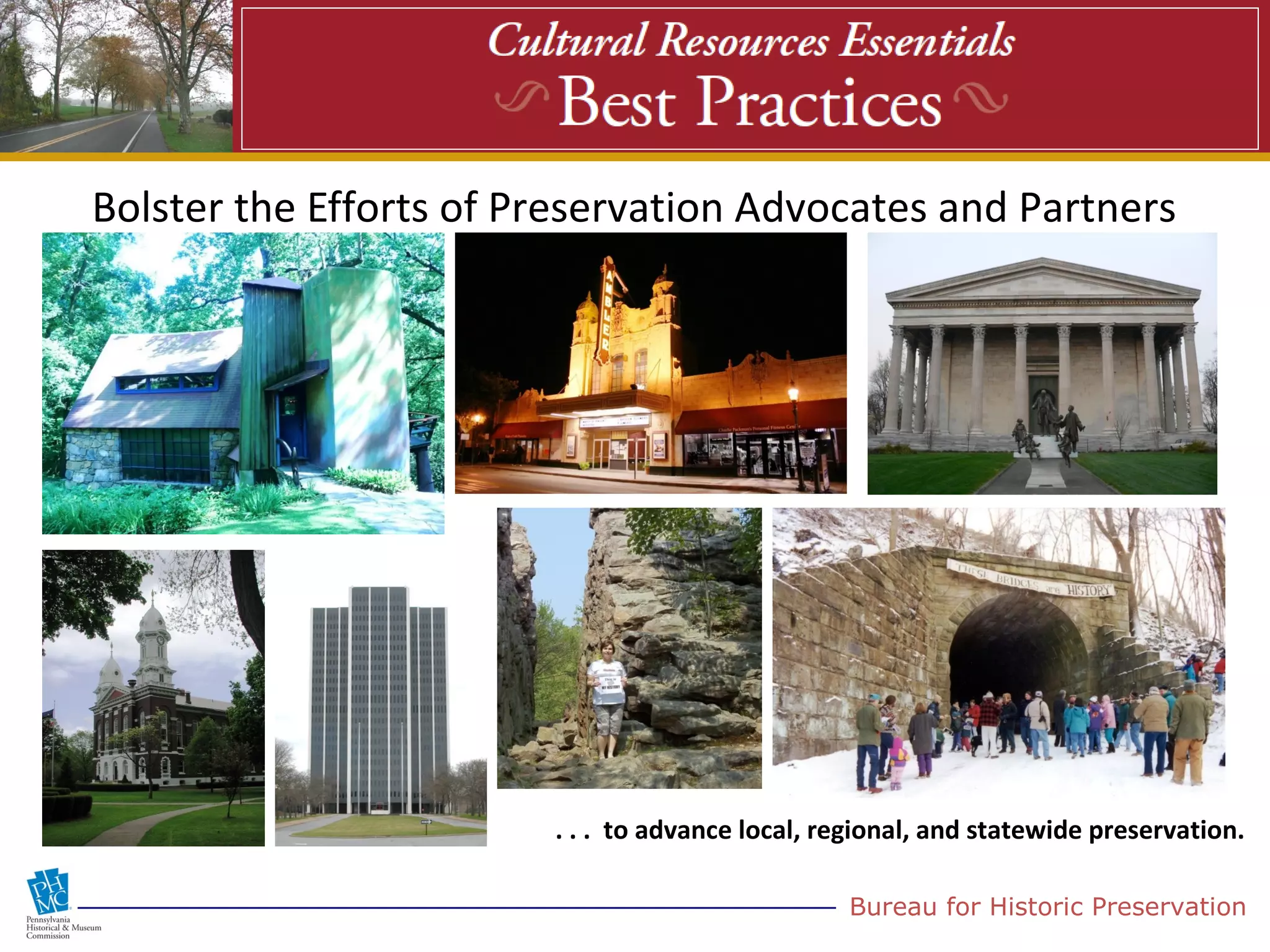 Bolster the Efforts of Preservation Advocates and Partners




                        . . . to advance local, regional, and statewide preservation.

                                                  Bureau for Historic Preservation
 