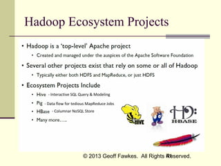 Hadoop Ecosystem Projects

- Interactive SQL Query & Modeling
- Data flow for tedious MapReduce Jobs
- Columnar NoSQL Stor...