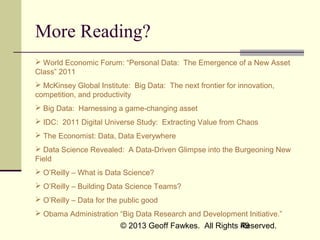 More Reading?
 World Economic Forum: “Personal Data: The Emergence of a New Asset
Class” 2011
 McKinsey Global Institute...