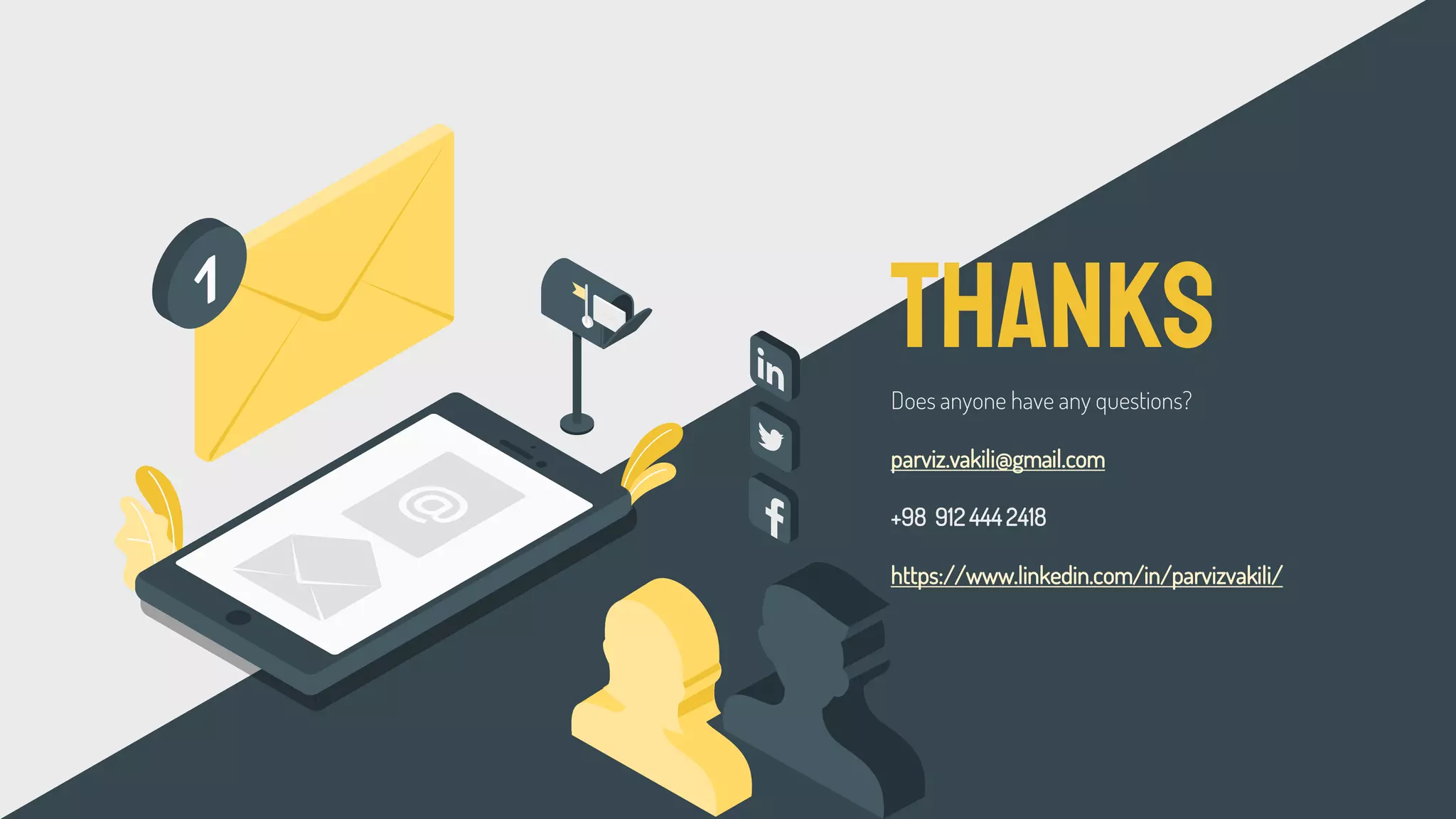 THANKS
Does anyone have any questions?
parviz.vakili@gmail.com
+98 912 444 2418
https://www.linkedin.com/in/parvizvakili/
 