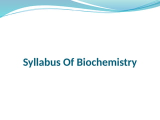 Syllabus Of Biochemistry
 