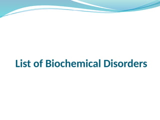List of Biochemical Disorders
 