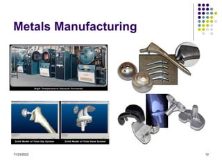 11/23/2022 12
Metals Manufacturing
 