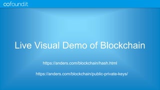Live Visual Demo of Blockchain
https://anders.com/blockchain/hash.html
https://anders.com/blockchain/public-private-keys/
 