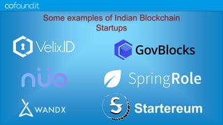 Some examples of Indian Blockchain
Startups
Startereum
 