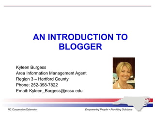 AN INTRODUCTION TO BLOGGER ,[object Object],[object Object],[object Object],[object Object],[object Object]