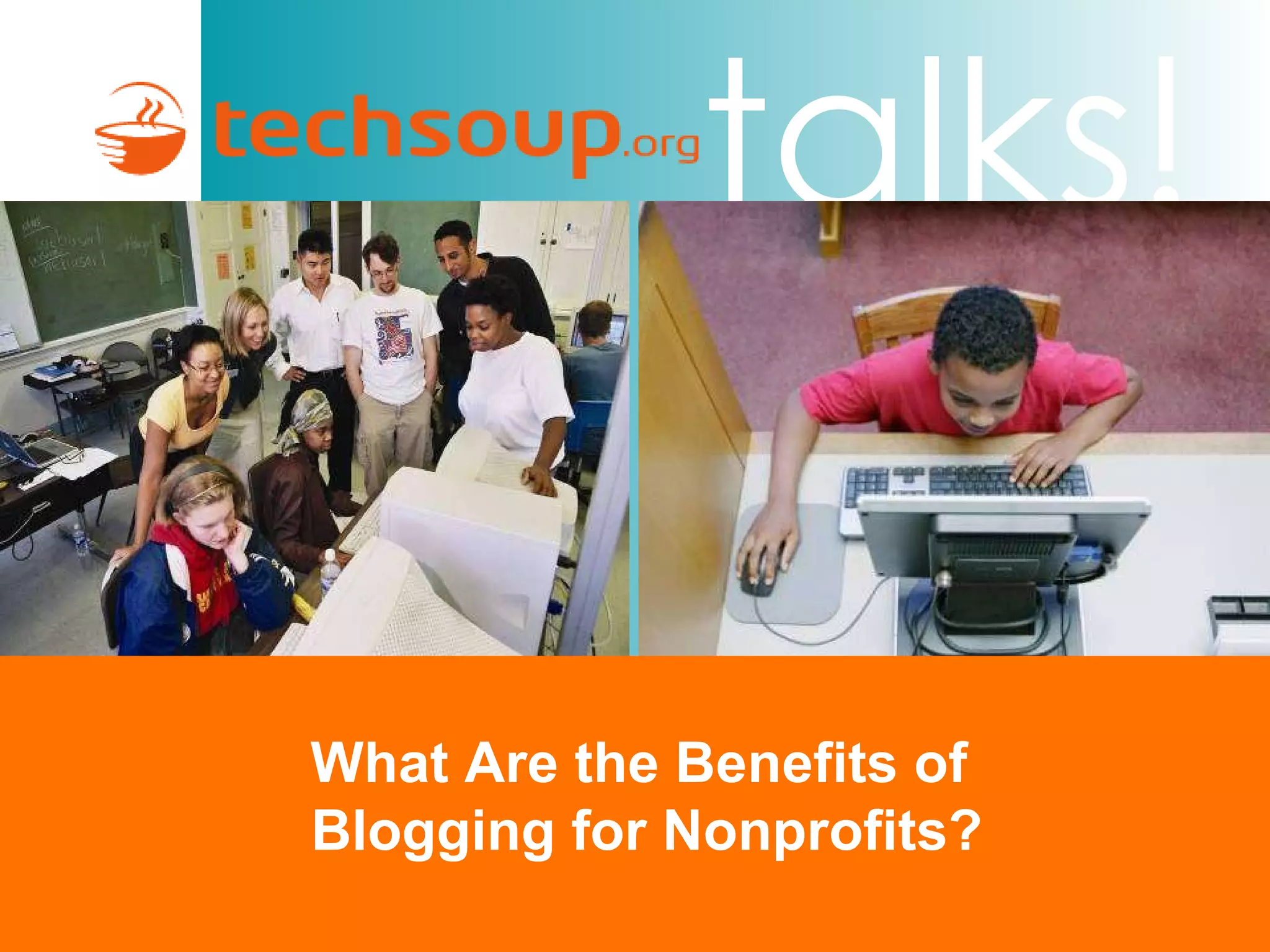 What Are the Benefits of  Blogging for Nonprofits? 