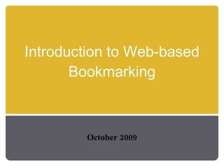 Introduction to Web-based Bookmarking October 2009 
