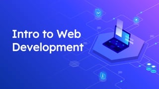 Intro to Web
Development
 