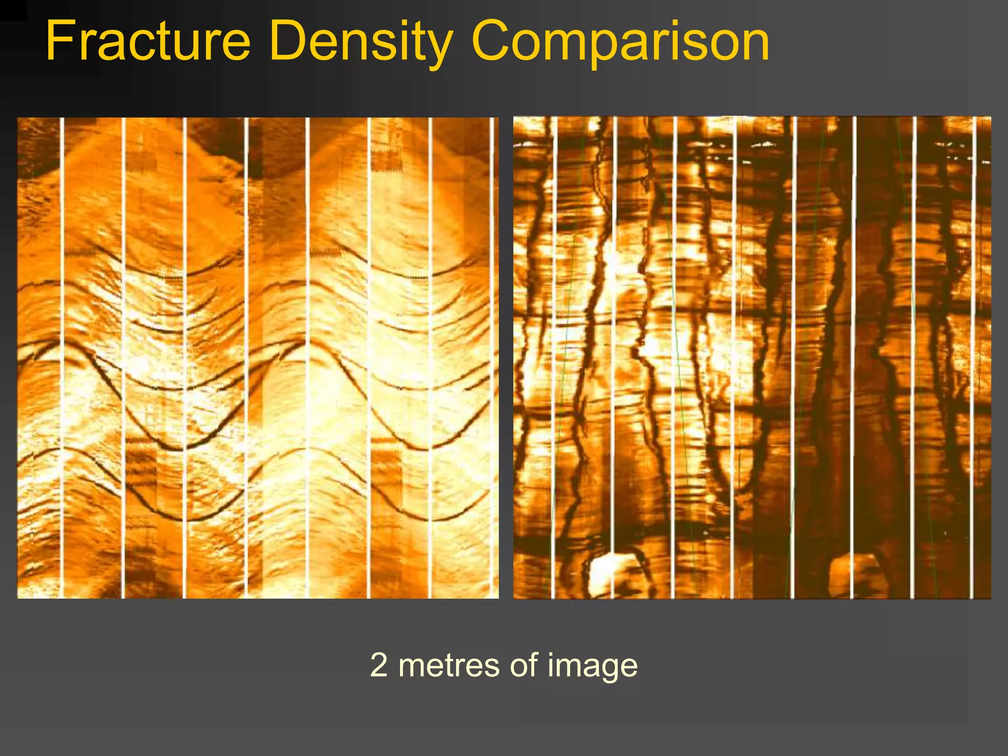 Fracture Density Comparison
2 metres of image
 