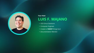 LUIS F. MAJANO
Your Host
• CEO Ortus Solutions
• Computer Engineer
• Creator of MANY things box!
• Documentation Weirdo!
 