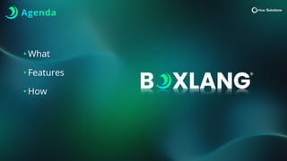 Agenda
• What
• Features
• How
 