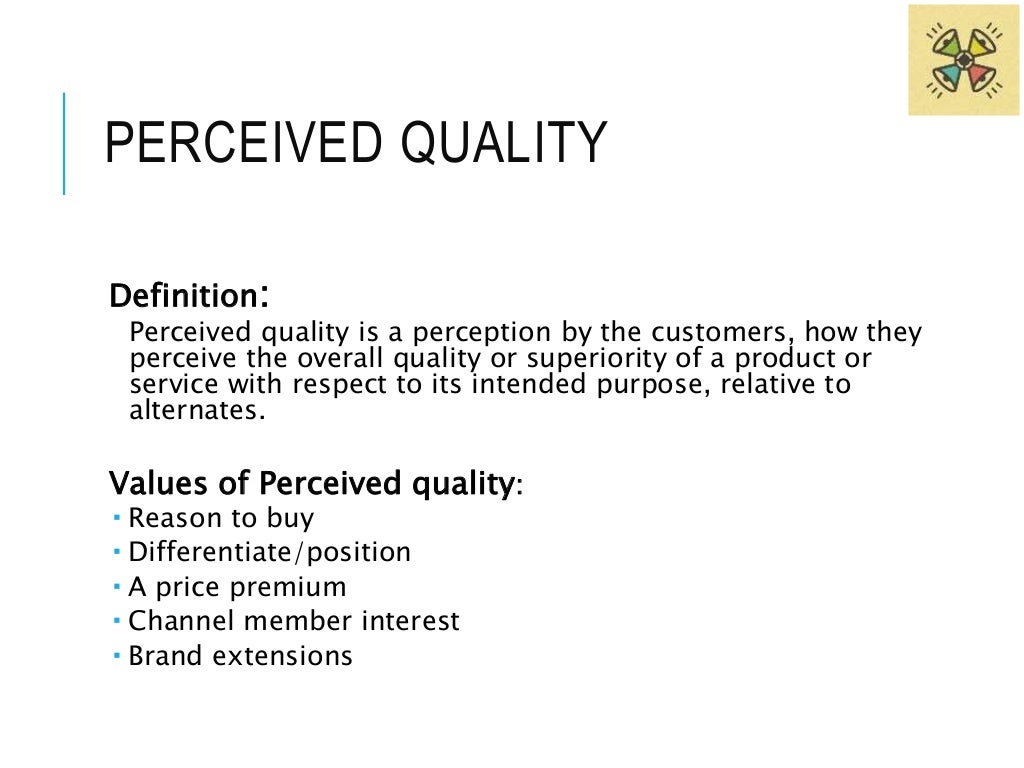 PERCEIVED QUALITY What influences perceived