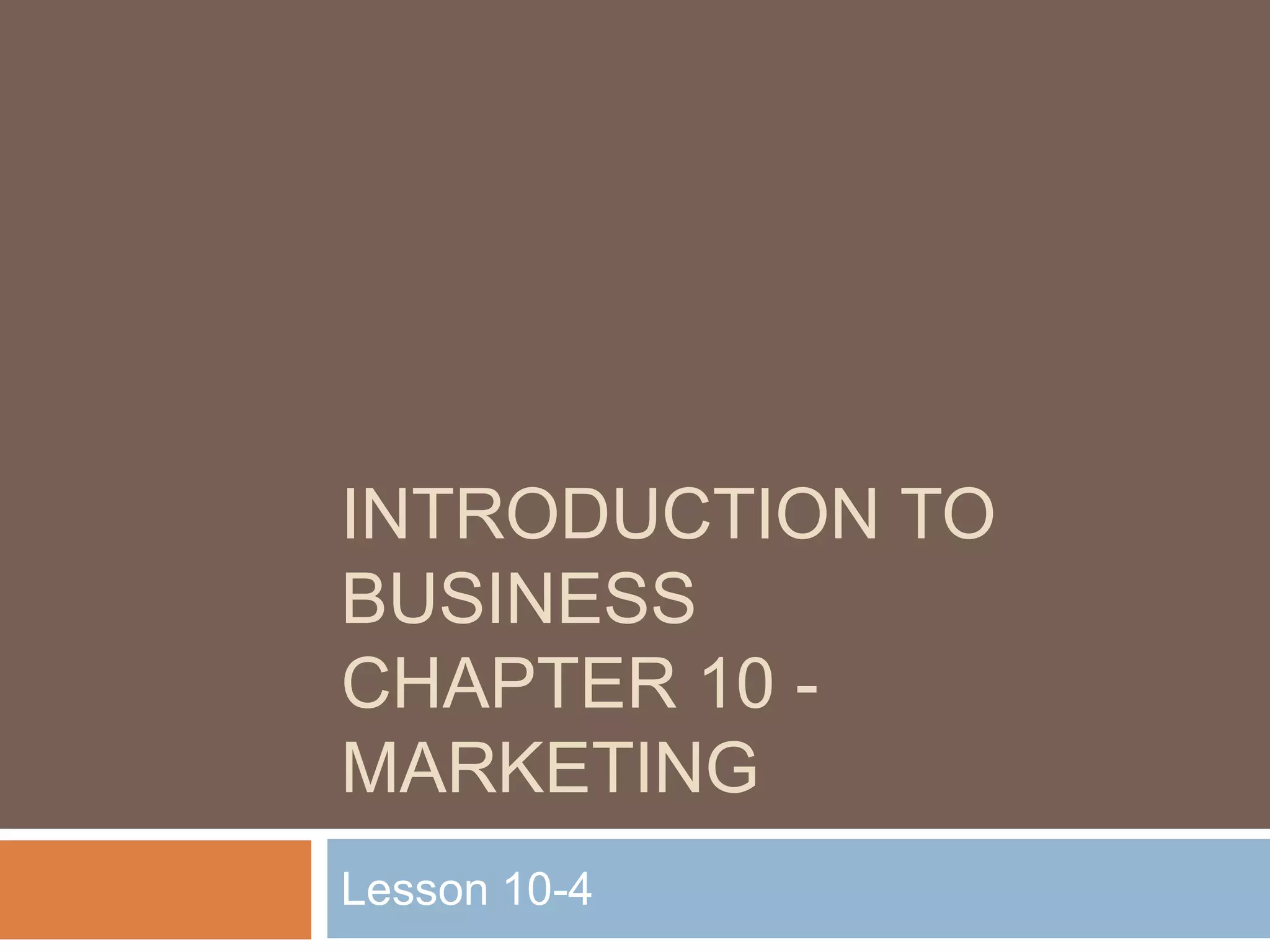 Introduction to BusinessChapter 10 - MarketingLesson 10-4