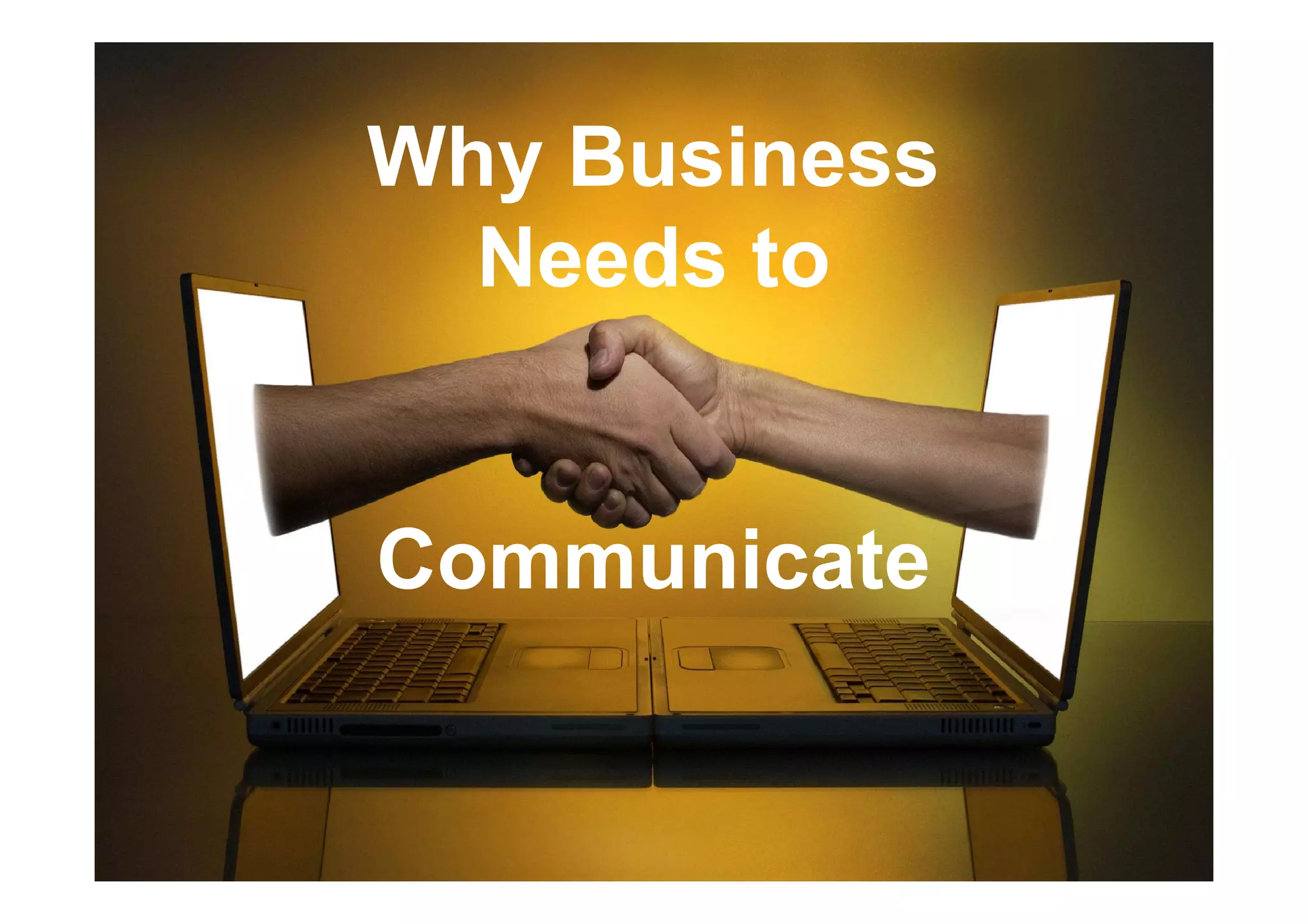 Why Business
Needs to
Communicate
 