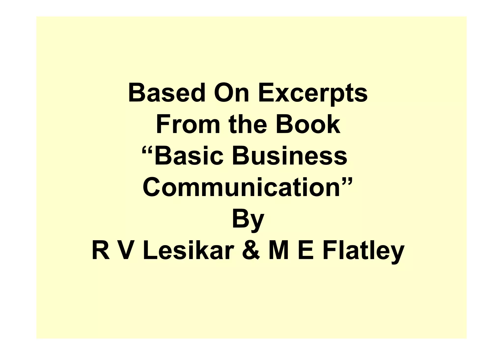 Based On Excerpts
From the Book
“Basic Business
Communication”Communication”
By
R V Lesikar & M E Flatley
 