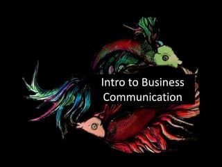 Intro to Business
Communication
 