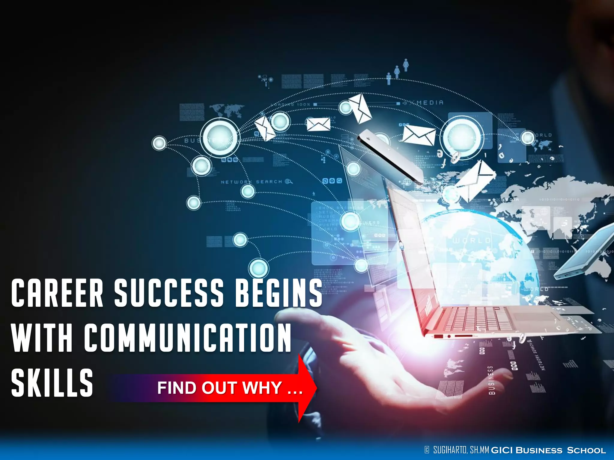 © SUGIHARTO, SH.MM GICI Business School
FIND OUT WHY …
 