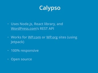 • Uses Node.js, React library, and
WordPress.com’s REST API
• Works for WP.com or WP.org sites (using
Jetpack)
• 100% resp...