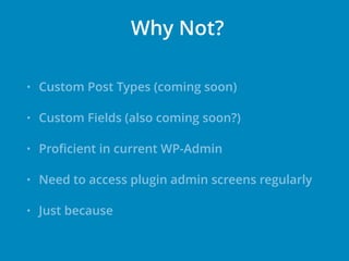 • Custom Post Types (coming soon)
• Custom Fields (also coming soon?)
• Proﬁcient in current WP-Admin
• Need to access plu...