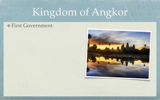 Kingdom of Angkor
First Government
 