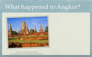 What happened to Angkor?




          http://naigimm.multiply.com/photos/photo/22/2
 http://www.bangkoksite.com/AyutthayaPage/WatChaiwatthanaram.htm
 