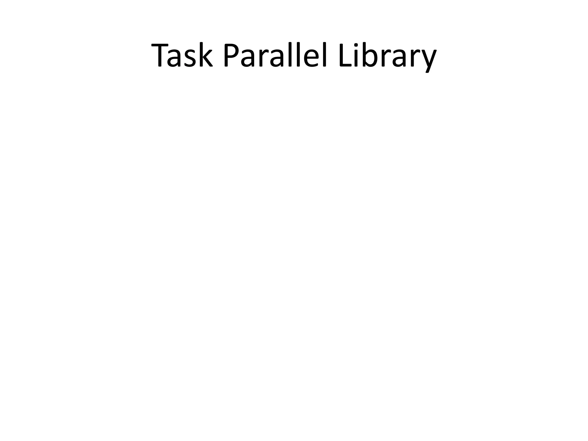 Task Parallel Library
 
