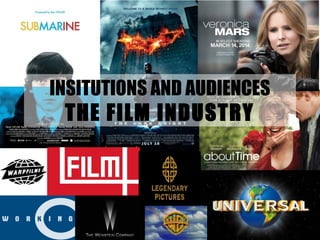INSLIETTU’ST RIEOCNAPS… AND AUDIENCES 
THE FILM INDUSTRY 
 