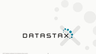 ©2013 DataStax Conﬁdential. Do not distribute without consent. 31
 