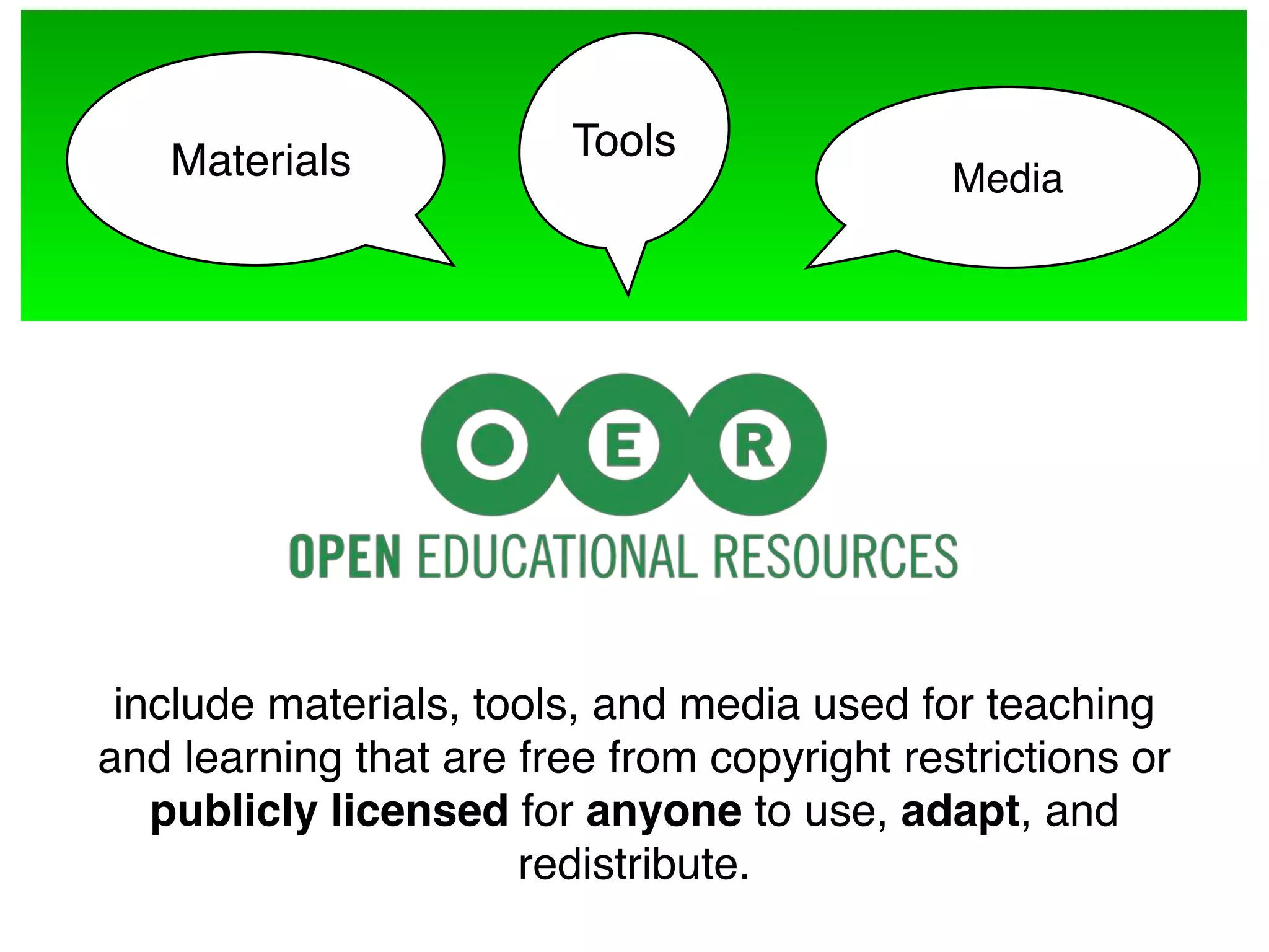 Materials             Tools
                                                 Media




                         Michael Reschke   cba




 include materials, tools, and media used for teaching
and learning that are free from copyright restrictions or
   publicly licensed for anyone to use, adapt, and
                      redistribute.
 