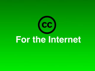 For the Internet
 