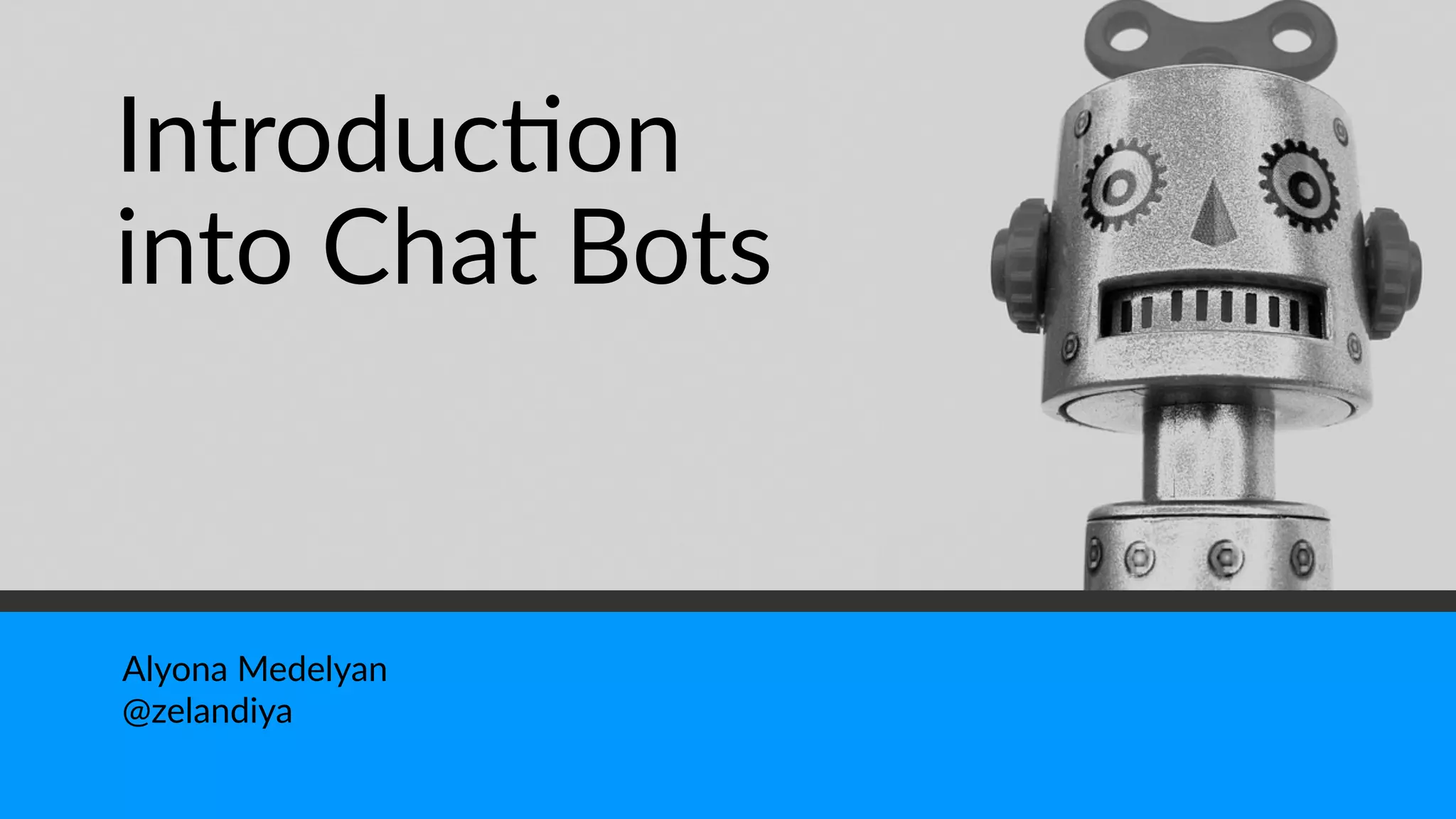 Introduc)on
into Chat Bots
Alyona Medelyan
@zelandiya