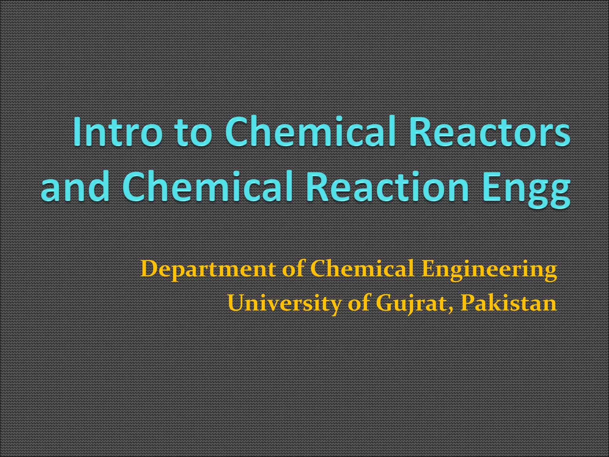 Introduction to Chemical Reactors and Chemical Reaction Engineering | PPT