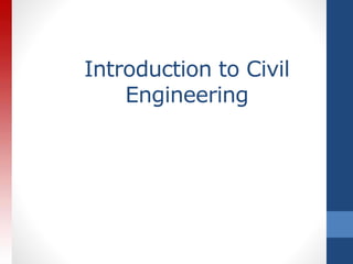 Introduction to Civil
Engineering
 