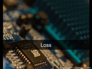 Loss http://www.flickr.com/photos/steverwatson/2221824432 