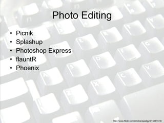 Photo Editing Picnik Splashup Photoshop Express flauntR Phoenix http://www.flickr.com/photos/spadgy/313251515/  