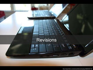 Revisions http://www.flickr.com/photos/librarianbyday/3686346119/ 
