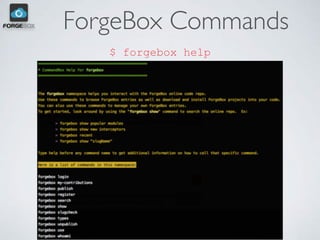 ForgeBox Publish
• Publishes your public/private packages
• Reads your box.json
• Can push your readme ﬁles, changelogs, i...