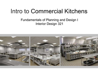 Intro to Commercial Kitchens Fundamentals of Planning and Design I  Interior Design 321  