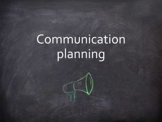 Communication
planning
 