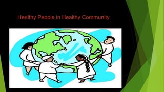 Healthy People in Healthy Community
 