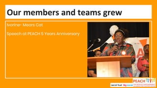 Ivorine- Mears Cat
Speech at PEACH 5 Years Anniversary
Our members and teams grew
 
